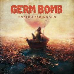 Germ Bomb : Under a Fading Sun